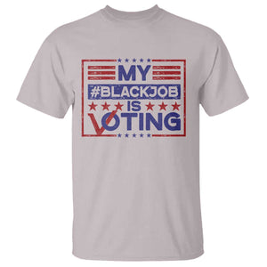 Funny US Election T Shirt Voting Is My Black Job TS09 Ice Gray Print Your Wear