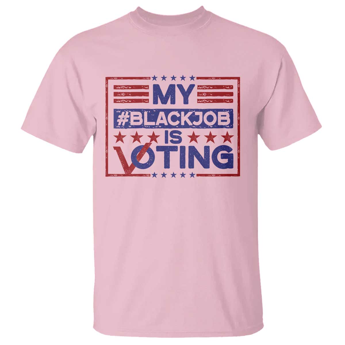Funny US Election T Shirt Voting Is My Black Job TS09 Light Pink Print Your Wear