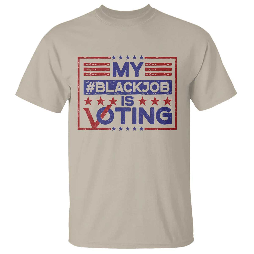 Funny US Election T Shirt Voting Is My Black Job TS09 Sand Print Your Wear