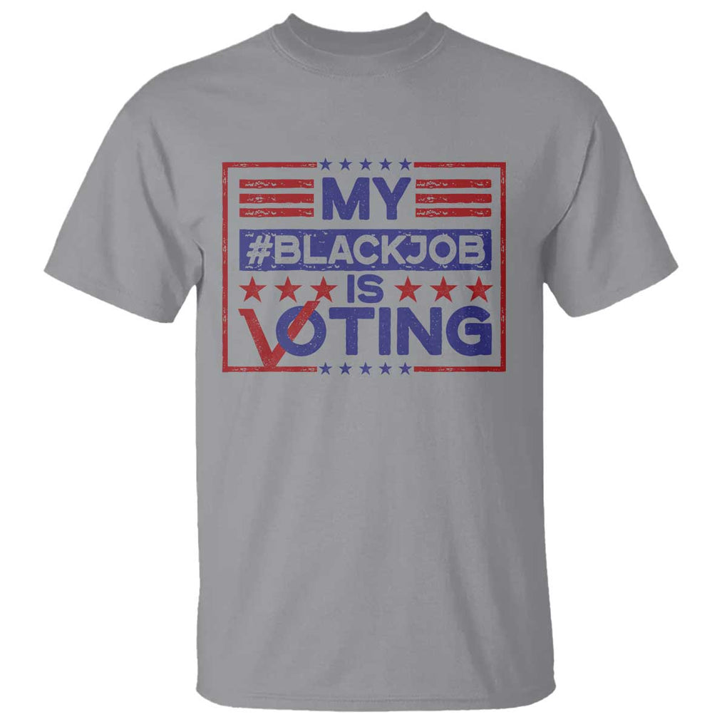 Funny US Election T Shirt Voting Is My Black Job TS09 Sport Gray Print Your Wear