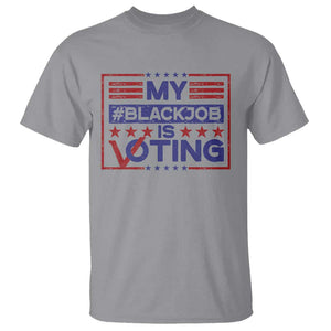 Funny US Election T Shirt Voting Is My Black Job TS09 Sport Gray Print Your Wear