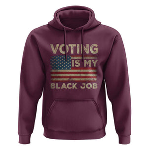 Funny President Election Hoodie Voting Is My Black Job America Flag Retro TS09 Maroon Print Your Wear