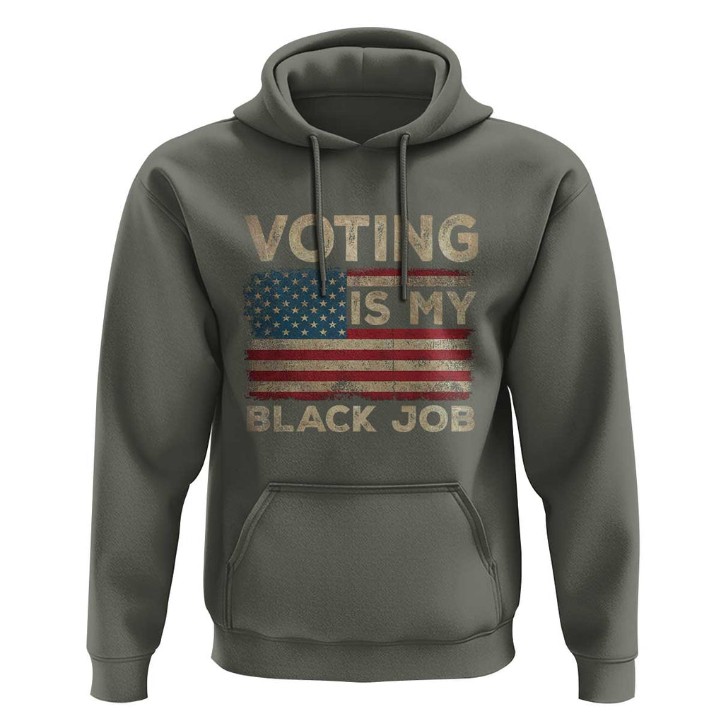 Funny President Election Hoodie Voting Is My Black Job America Flag Retro TS09 Military Green Print Your Wear