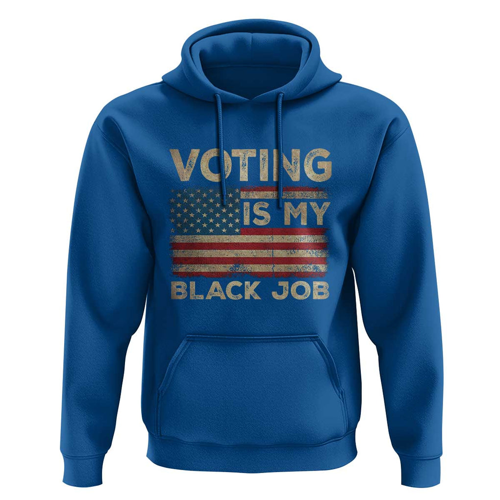 Funny President Election Hoodie Voting Is My Black Job America Flag Retro TS09 Royal Blue Print Your Wear