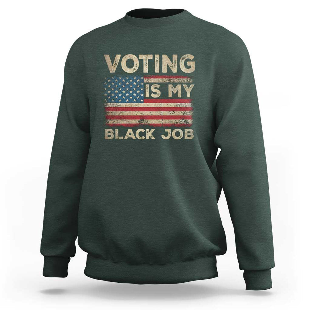 Funny President Election Sweatshirt Voting Is My Black Job America Flag Retro TS09 Dark Forest Green Print Your Wear
