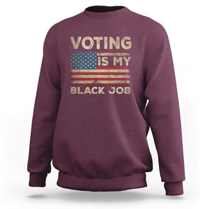 Funny President Election Sweatshirt Voting Is My Black Job America Flag Retro TS09 Maroon Print Your Wear