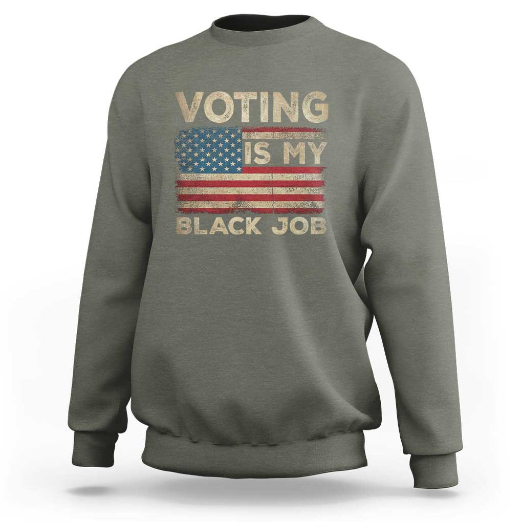 Funny President Election Sweatshirt Voting Is My Black Job America Flag Retro TS09 Military Green Print Your Wear