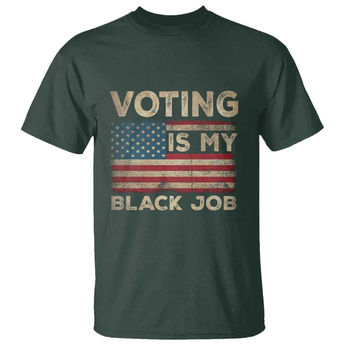Funny President Election T Shirt Voting Is My Black Job America Flag Retro TS09 Dark Forest Green Print Your Wear