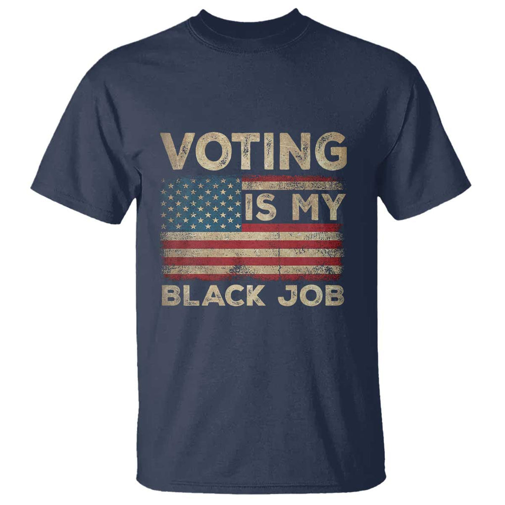 Funny President Election T Shirt Voting Is My Black Job America Flag Retro TS09 Navy Print Your Wear