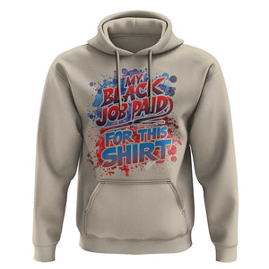 Funny My Black Job Paid For This Hoodie TS09 Sand Print Your Wear