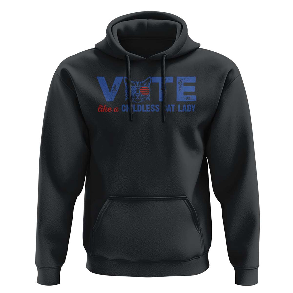 VOTE Like A Childless Cat Lady Hoodie TS09 Black Print Your Wear