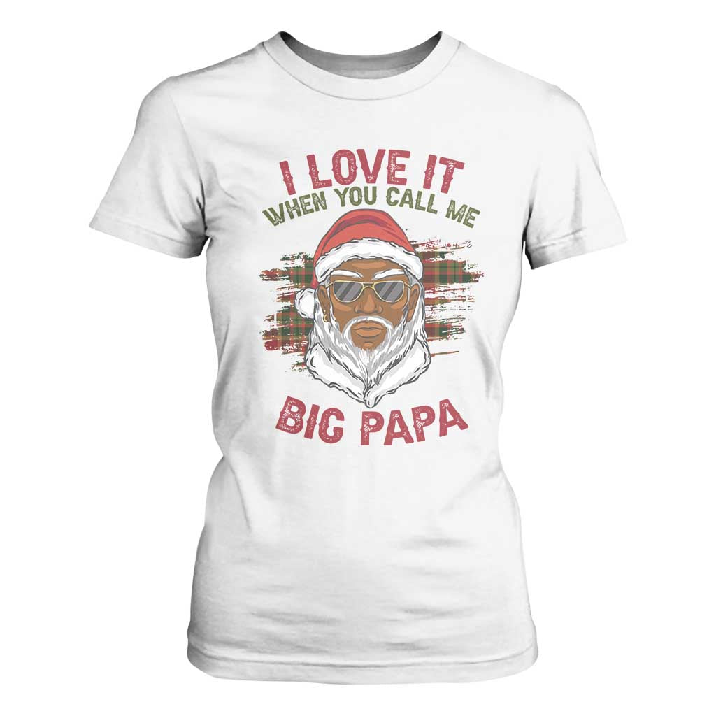 African American Santa Kwanzaa T Shirt For Women I Love It When You Call Me Big Papa TS09 White Print Your Wear