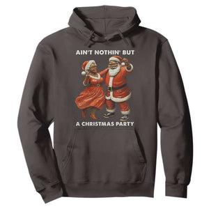 African American Christmas Hoodie Ain't Nothin' But A Christmas Party Mr Mrs Claus Dancing TS09 Dark Chocolate Print Your Wear