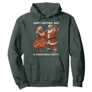 African American Christmas Hoodie Ain't Nothin' But A Christmas Party Mr Mrs Claus Dancing TS09 Dark Forest Green Print Your Wear