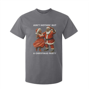 African American Christmas T Shirt For Kid Ain't Nothin' But A Christmas Party Mr Mrs Claus Dancing TS09 Charcoal Print Your Wear
