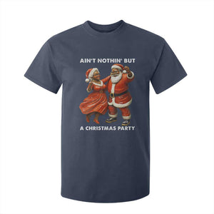 African American Christmas T Shirt For Kid Ain't Nothin' But A Christmas Party Mr Mrs Claus Dancing TS09 Navy Print Your Wear