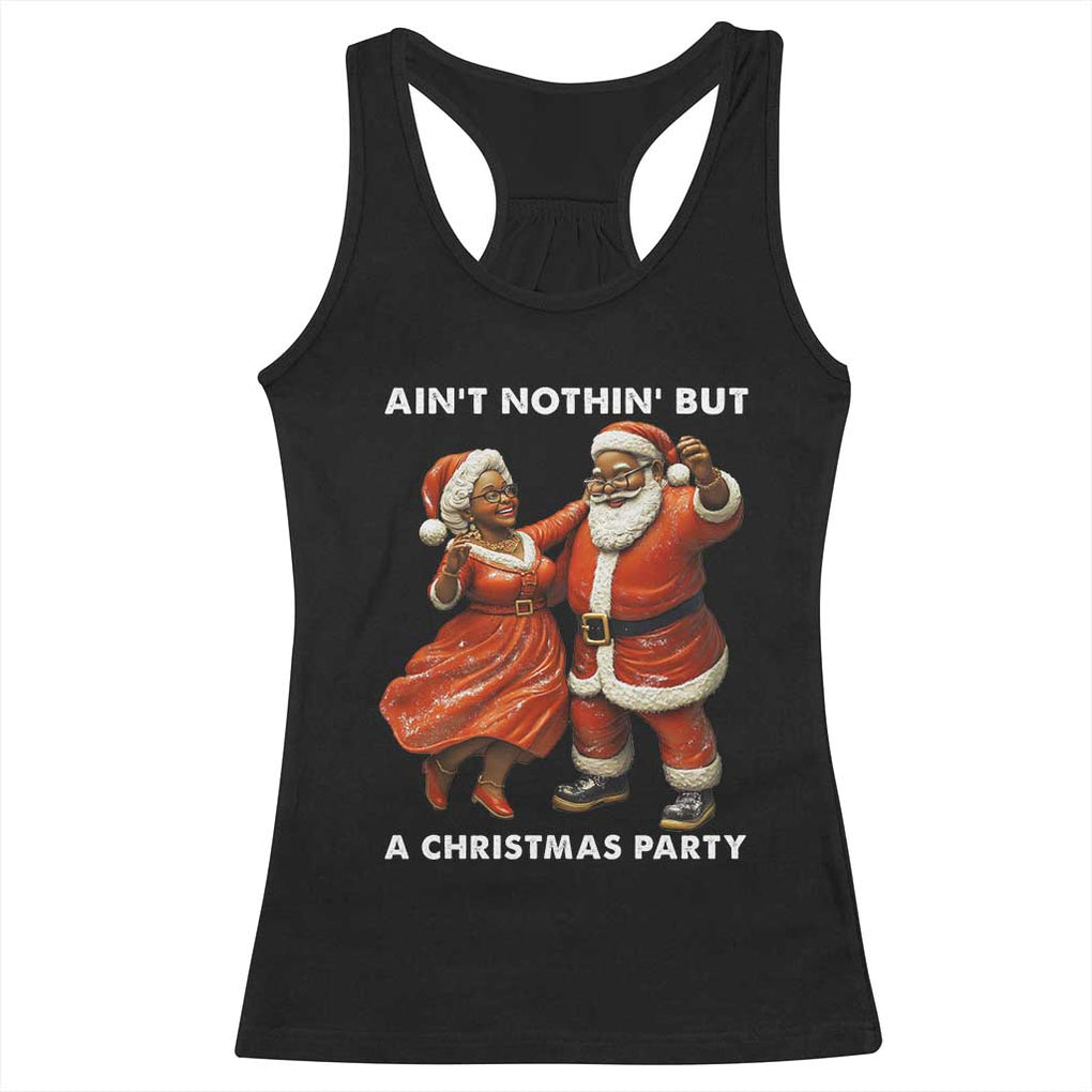 African American Christmas Racerback Tank Top Ain't Nothin' But A Christmas Party Mr Mrs Claus Dancing TS09 Black Print Your Wear