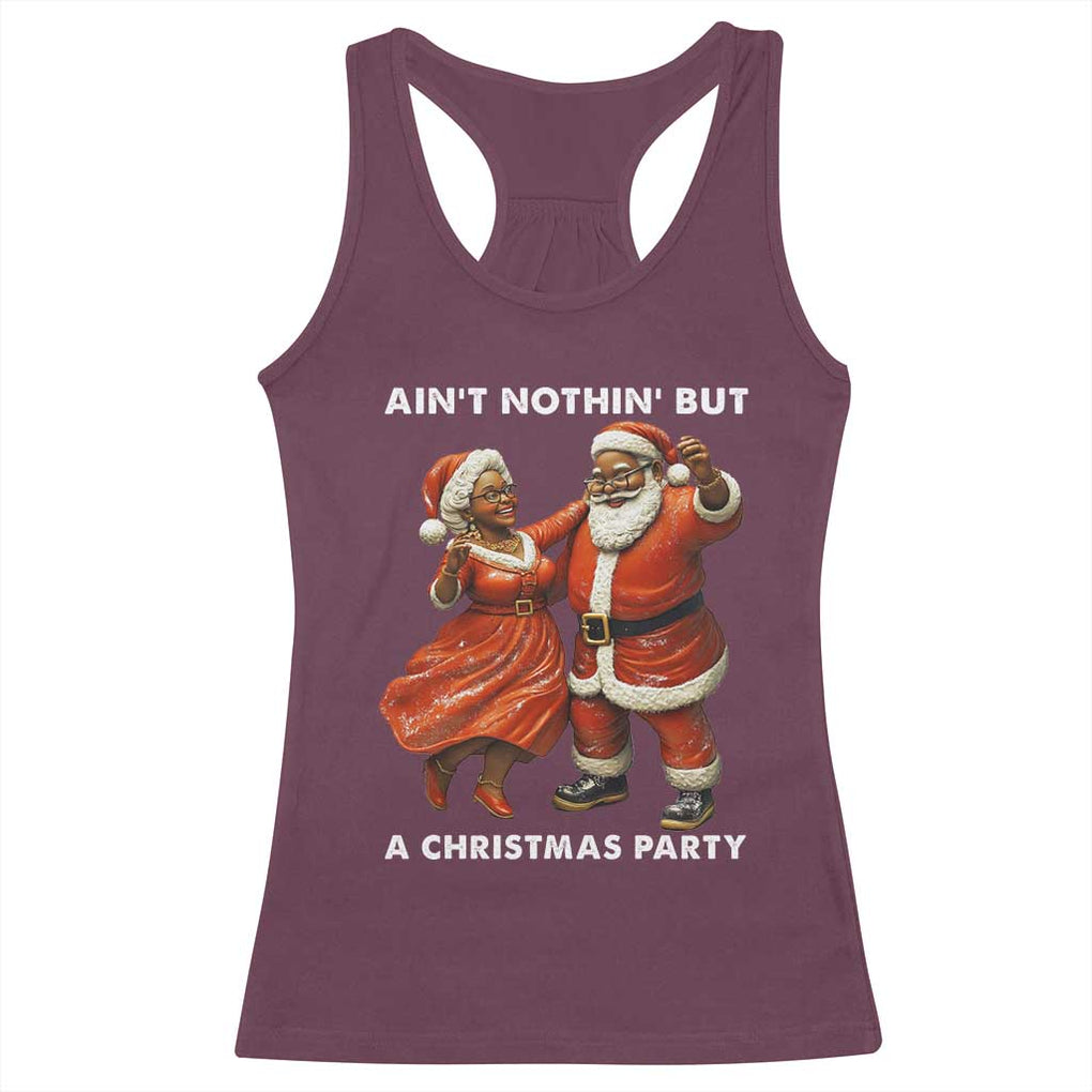 African American Christmas Racerback Tank Top Ain't Nothin' But A Christmas Party Mr Mrs Claus Dancing TS09 Maroon Print Your Wear