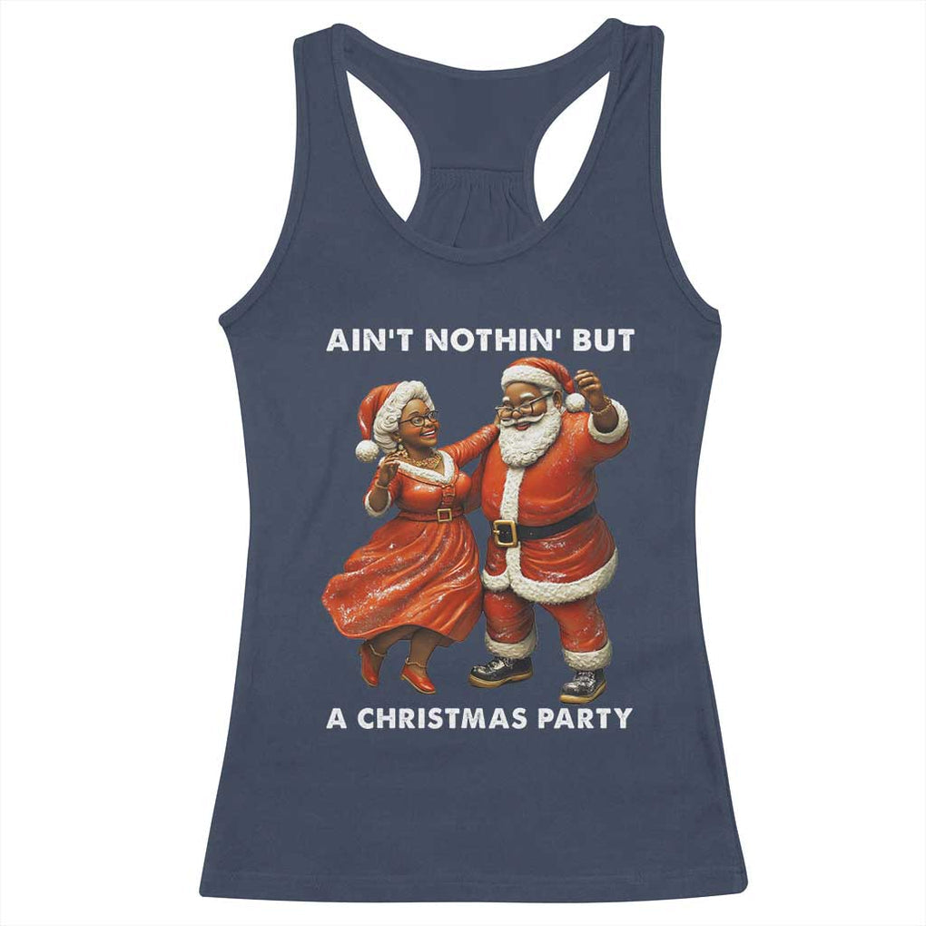 African American Christmas Racerback Tank Top Ain't Nothin' But A Christmas Party Mr Mrs Claus Dancing TS09 Navy Print Your Wear