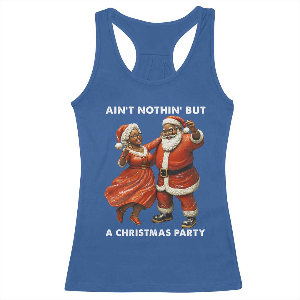 African American Christmas Racerback Tank Top Ain't Nothin' But A Christmas Party Mr Mrs Claus Dancing TS09 Royal Blue Print Your Wear