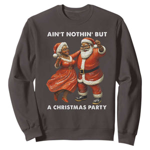 African American Christmas Sweatshirt Ain't Nothin' But A Christmas Party Mr Mrs Claus Dancing TS09 Dark Chocolate Print Your Wear