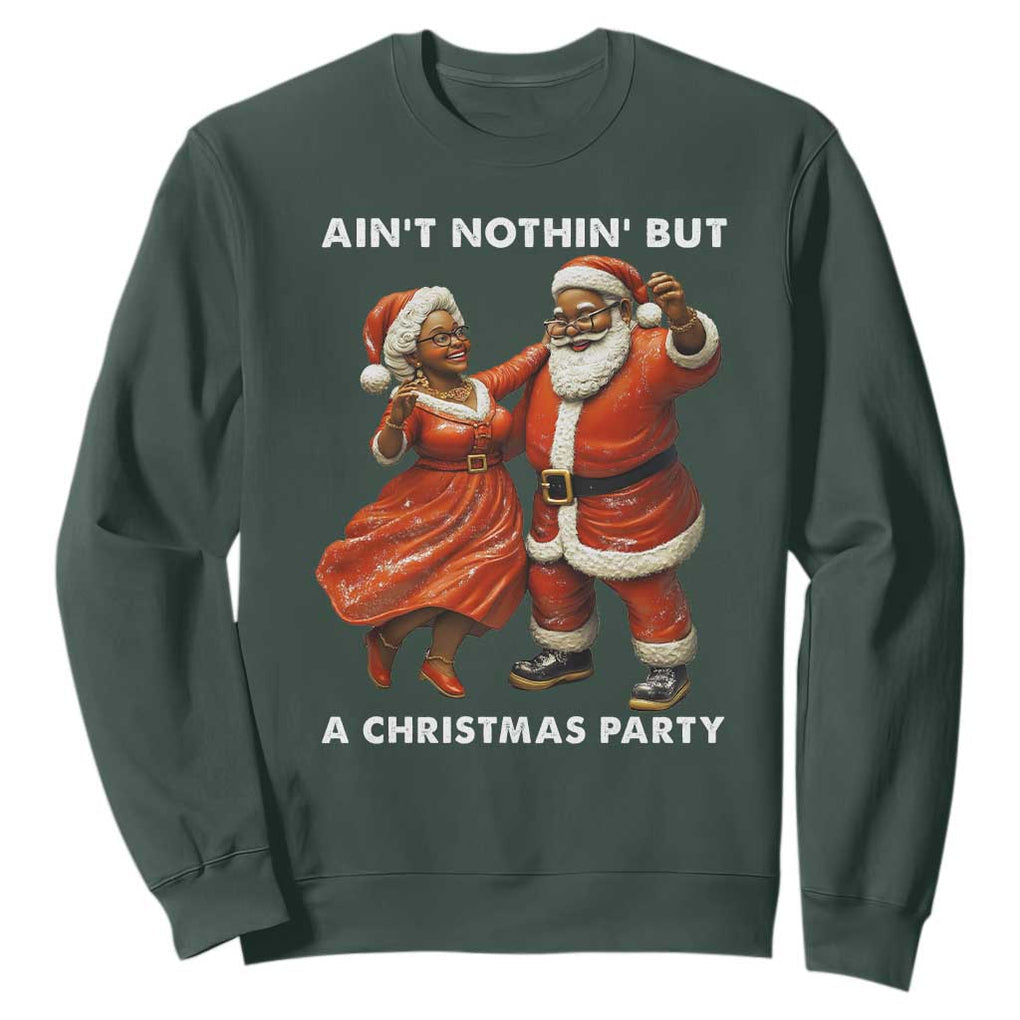 African American Christmas Sweatshirt Ain't Nothin' But A Christmas Party Mr Mrs Claus Dancing TS09 Dark Forest Green Print Your Wear