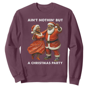 African American Christmas Sweatshirt Ain't Nothin' But A Christmas Party Mr Mrs Claus Dancing TS09 Maroon Print Your Wear