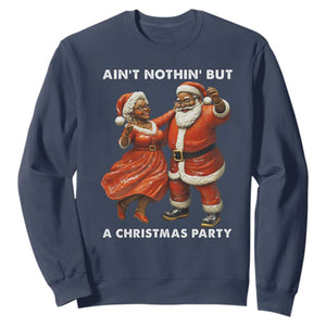 African American Christmas Sweatshirt Ain't Nothin' But A Christmas Party Mr Mrs Claus Dancing TS09 Navy Print Your Wear
