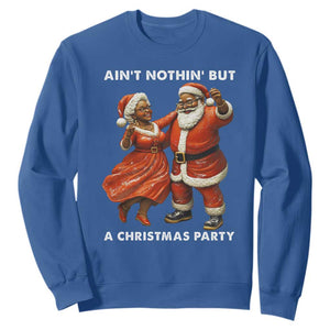 African American Christmas Sweatshirt Ain't Nothin' But A Christmas Party Mr Mrs Claus Dancing TS09 Royal Blue Print Your Wear