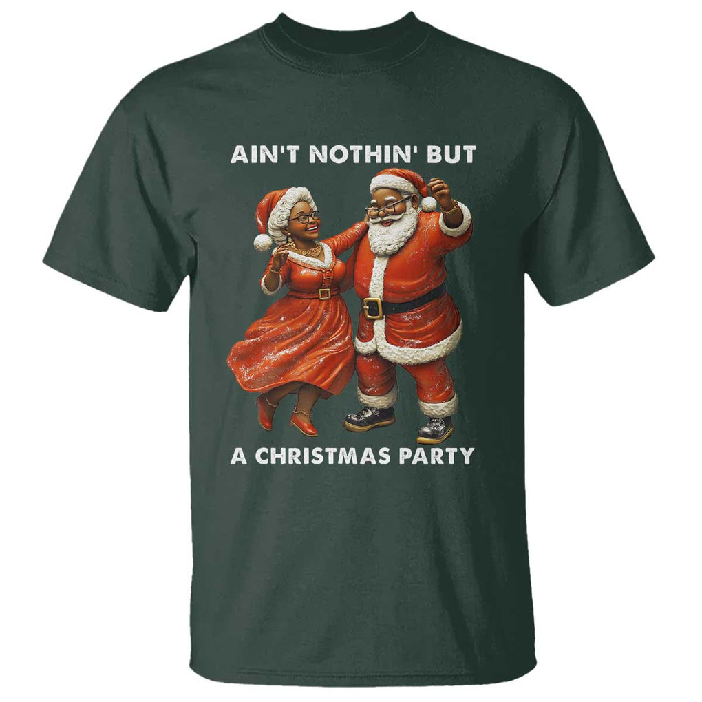 African American Christmas T Shirt Ain't Nothin' But A Christmas Party Mr Mrs Claus Dancing TS09 Dark Forest Green Print Your Wear