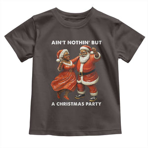 African American Christmas Toddler T Shirt Ain't Nothin' But A Christmas Party Mr Mrs Claus Dancing TS09 Dark Chocolate Print Your Wear