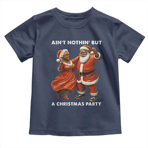 African American Christmas Toddler T Shirt Ain't Nothin' But A Christmas Party Mr Mrs Claus Dancing TS09 Navy Print Your Wear