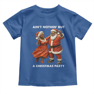 African American Christmas Toddler T Shirt Ain't Nothin' But A Christmas Party Mr Mrs Claus Dancing TS09 Royal Blue Print Your Wear