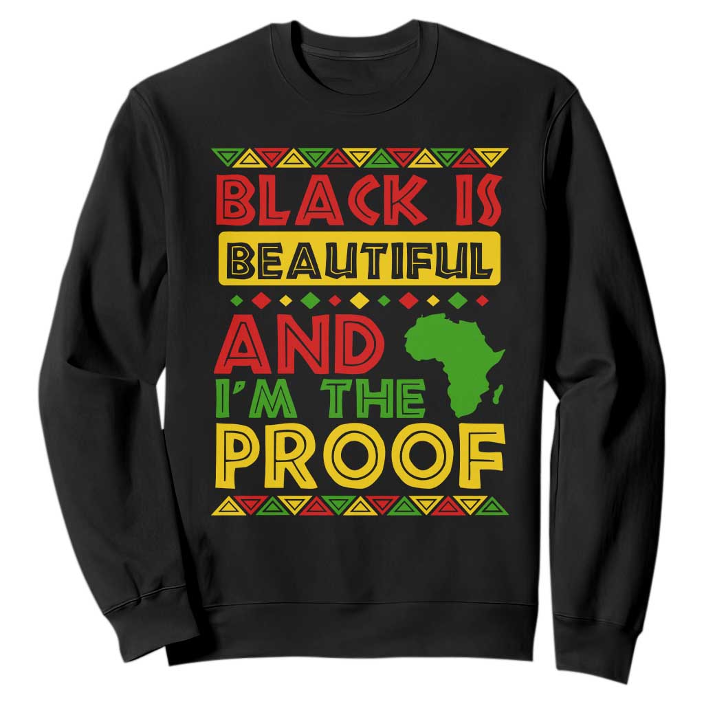 Black History Month Sweatshirt Black Is Beautiful And I'm The Proof TS09 Black Printyourwear