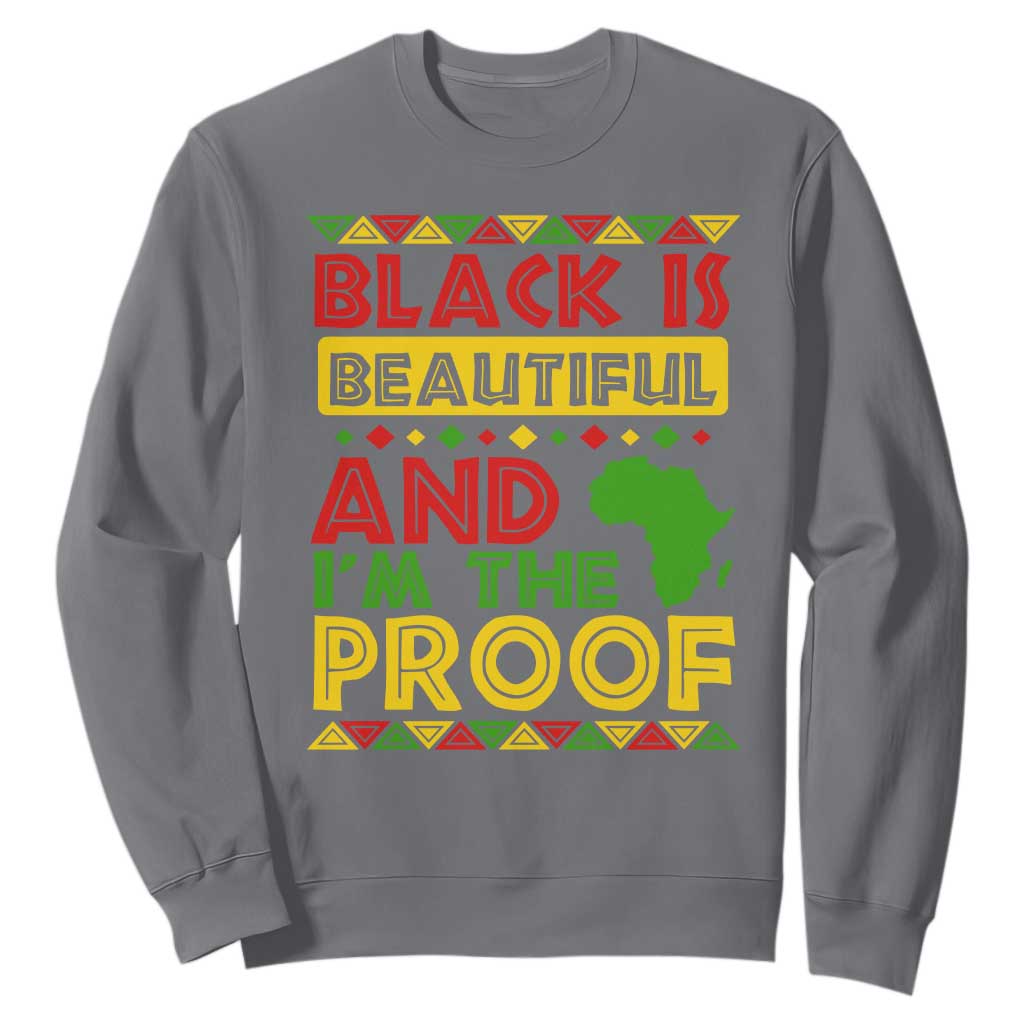 Black History Month Sweatshirt Black Is Beautiful And I'm The Proof TS09 Charcoal Printyourwear