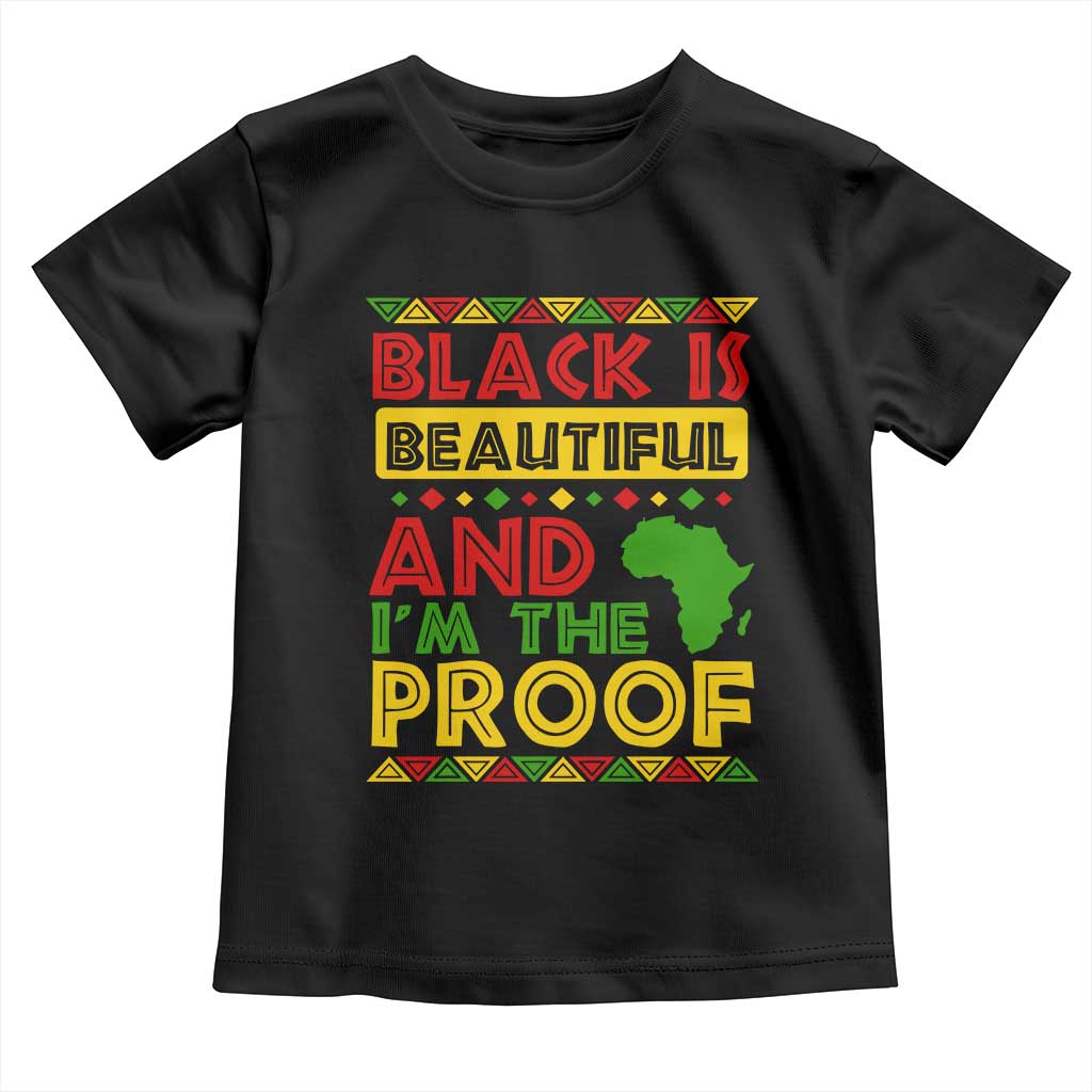 Black History Month Toddler T Shirt Black Is Beautiful And I'm The Proof TS09 Black Print Your Wear
