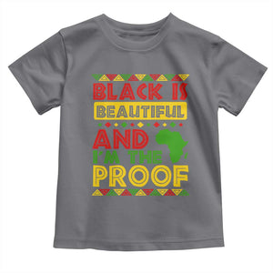 Black History Month Toddler T Shirt Black Is Beautiful And I'm The Proof TS09 Charcoal Print Your Wear