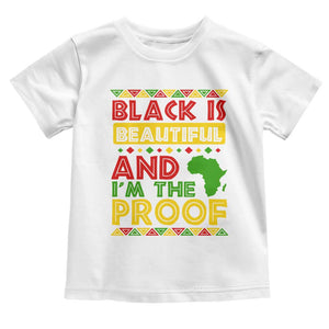 Black History Month Toddler T Shirt Black Is Beautiful And I'm The Proof TS09 White Print Your Wear