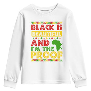 Black History Month Youth Sweatshirt Black Is Beautiful And I'm The Proof TS09 White Print Your Wear