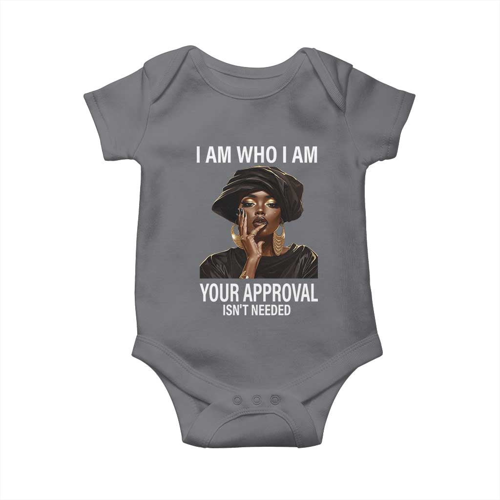 Black History Month Baby Onesie I Am Who I Am Your Approval Isn't Needed TS09 Charcoal Print Your Wear