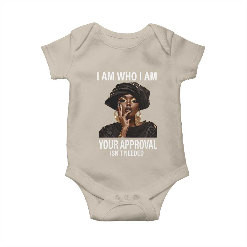 Black History Month Baby Onesie I Am Who I Am Your Approval Isn't Needed TS09 Sand Print Your Wear