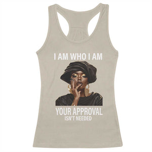 Black History Month Racerback Tank Top I Am Who I Am Your Approval Isn't Needed TS09 Sand Print Your Wear