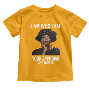 Black History Month Toddler T Shirt I Am Who I Am Your Approval Isn't Needed TS09 Gold Print Your Wear
