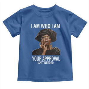 Black History Month Toddler T Shirt I Am Who I Am Your Approval Isn't Needed TS09 Royal Blue Print Your Wear