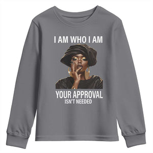Black History Month Youth Sweatshirt I Am Who I Am Your Approval Isn't Needed TS09 Charcoal Print Your Wear
