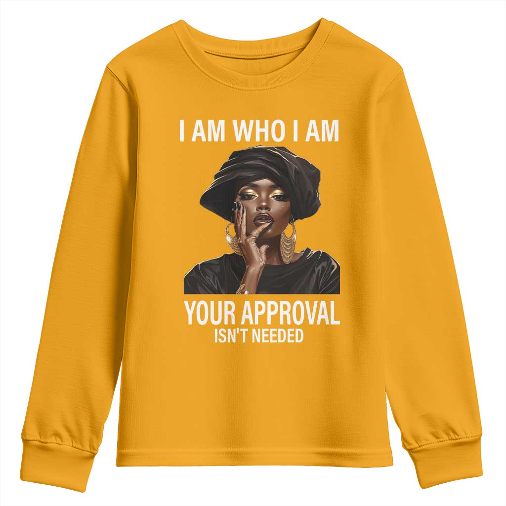 Black History Month Youth Sweatshirt I Am Who I Am Your Approval Isn't Needed TS09 Gold Print Your Wear