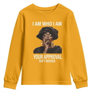 Black History Month Youth Sweatshirt I Am Who I Am Your Approval Isn't Needed TS09 Gold Print Your Wear