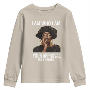 Black History Month Youth Sweatshirt I Am Who I Am Your Approval Isn't Needed TS09 Sand Print Your Wear