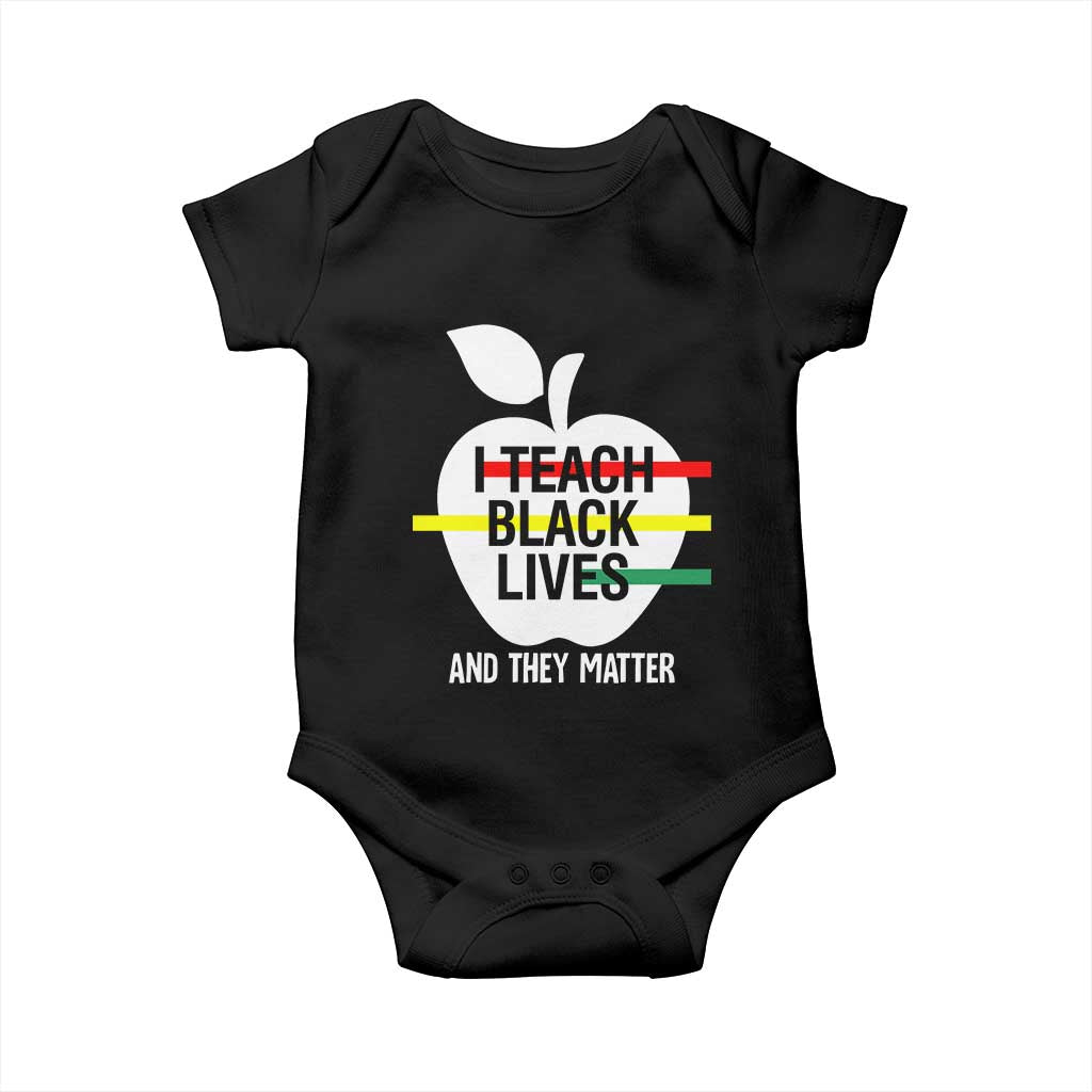 Black Teacher Life Baby Onesie I Teach Black Lives And They Matter Black History Month TS09 Black Print Your Wear
