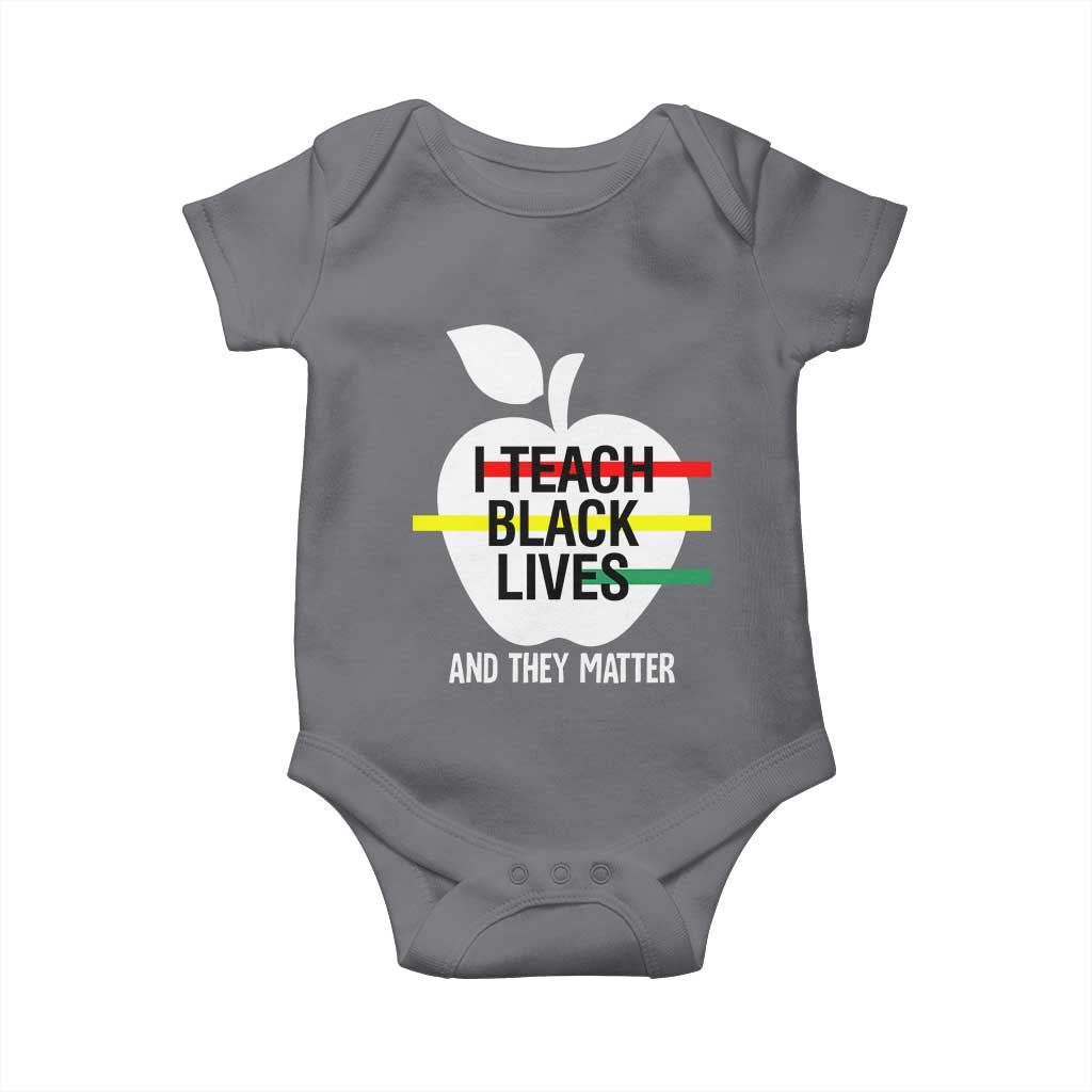 Black Teacher Life Baby Onesie I Teach Black Lives And They Matter Black History Month TS09 Charcoal Print Your Wear